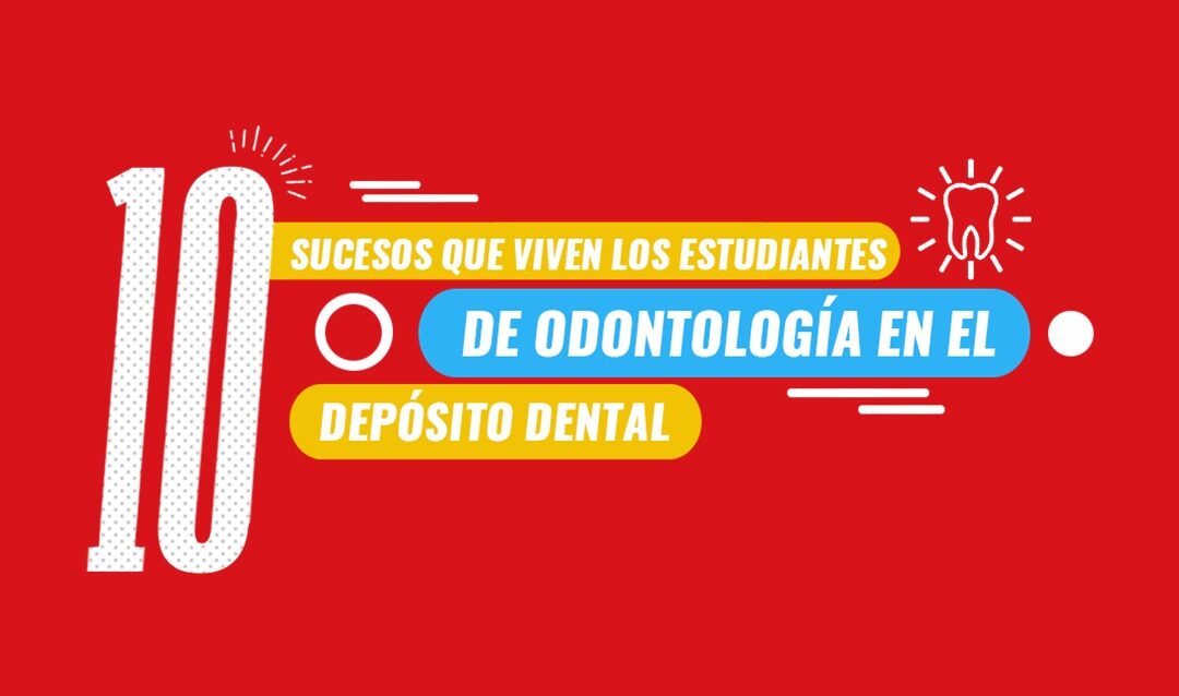 10 sucesos que viven los estudiantes de odontología en depósito dental